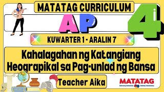 MATATAG AP 4 Grade 4 Kuwarter 1 Aralin 7 Kahalagahan ng Katangiang Heograpikal sa Pagunlad ng Bansa [upl. by Bubalo]