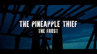 The Pineapple Thief  The Frost  Official Video taken from It Leads To This [upl. by Corron]