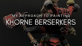 My Approach To Painting Khorne Berserkers [upl. by Cattan]