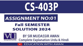 CS403P Fall Semester Assignment 1 Solution 2024  Solution BY EDUCATION WITH AWAN [upl. by Suoivatra]