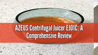 AZEUS Centrifugal Juicer EJ01C A Comprehensive Review [upl. by Surat]