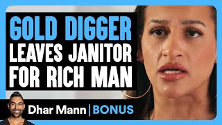 GOLD DIGGER LEAVES JANITOR For RICH MAN  Dhar Mann Bonus [upl. by Crotty933]