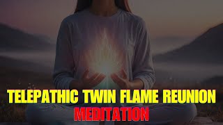 Twin Flame Reunion Meditation  Telepathic Communication with your Twin Flame [upl. by Fancy579]