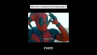 Why doesn’t Deadpool fix his disfigured face [upl. by Needan]