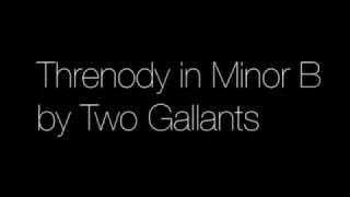 Threnody in Minor B by Two Gallants [upl. by Rubina]