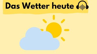 Das Wetter heute Deutsch sprechen und hören a2 b1 Deutsch lesen und schreiben Deutsch lernen [upl. by Yenaled]