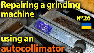 Repairing a gringding machine using an AUTOCOLLIMATOR [upl. by Elmer]