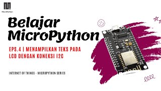 Belajar IoT dengan MicroPython  Eps4 Tampilkan teks di layar LCD [upl. by Allekram]