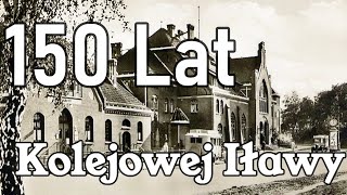 Na Żelaznej Drodze  150 Lat Kolejowej Iławy [upl. by Arni]