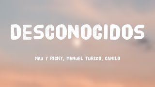 Desconocidos  Mau Y Ricky Manuel Turizo Camilo Lyrics [upl. by Noreik]