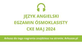 Egzamin ósmoklasisty 2024 język angielski nagranie [upl. by Eisdnyl]