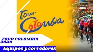 tour Colombia 2024 equipos y corredores confirmados hasta el momento [upl. by Eph41]