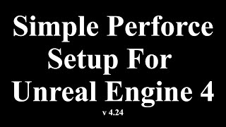 Simple Perforce Setup For Unreal Engine [upl. by Refinne]