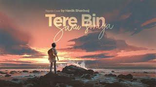 Tere Bin Sanu Soniya  Hardik Bhardwaj  Reprise Cover  Rabbi Shergill [upl. by Tobi694]