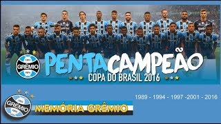 Grêmio 2016  Título Copa do Brasil [upl. by Fredenburg834]