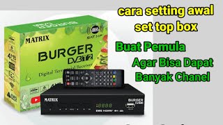 Cara Setting Set Top Box TV Digital merek matrix burger agar mendapatkan sinyal maxsimal [upl. by Euqinommod]