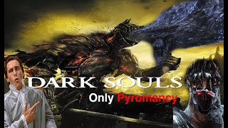 The BEST Darksouls game with only pyromancies ALL BOSSES [upl. by Sprung400]