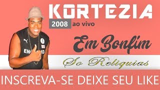 KORTEZIA AO VIVO EM BONFIM 2008 [upl. by Gainer338]