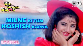 Milne Ki Tum Koshish Karna  Lyrical  Dil Ka Kya Kasoor  Divya Bharti  Asha Bhosle Kumar Sanu [upl. by Redfield]