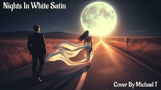 Nights In White Satin  Moody Blues  Vocal Cover By Michael T [upl. by Collete]