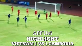 Highlight  Vietnam 1 vs 1 Cambodia AFF U16 Indonesia [upl. by Inan]