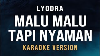 Malu Malu Tapi Nyaman  Lyodra Karaoke [upl. by Geno]