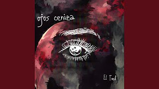 Ojos Ceniza [upl. by Pride]