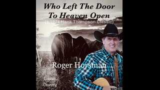 Who Left The Door To Heaven Open Great Hank Thompson Tune by Roger Horsman  Branson Mo [upl. by Arik8]