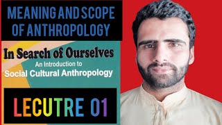 11 MEANING AND SCOPE OF ANTHROPOLOGY LECTURE 01NK VAID [upl. by Loats]