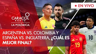 La Polémica  Argentina Vs Colombia y España Vs Inglaterra ¿Cuál es mejor final [upl. by Aronoel331]