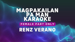 Magpakailan Pa Man • Karaoke • Renz Verano • Female Part Only femalepartonly karaokeduet karaoke [upl. by Anthony]