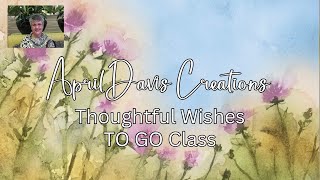 Stampin’ Up  Thoughtful Wishes  TO GO Class with April Davis [upl. by Vonnie735]