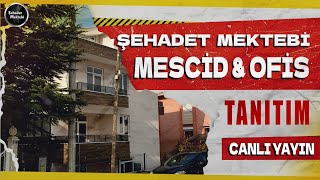 Şehadet Mektebi Ofis amp Mescid Tanıtım  CANLI YAYIN [upl. by Akiaki]