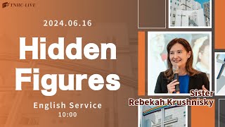 【TNHCLIVE】Hidden Figures│20240616 English Service [upl. by Fleeta]