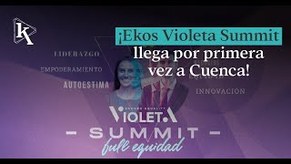 Ekos Violeta Summit el evento más importante de equidad de género llega a Cuenca en julio [upl. by The]