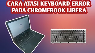 CARA ATASI KEYBOARD ERROR PADA CHROMEBOOK LIBERA [upl. by Cordula]