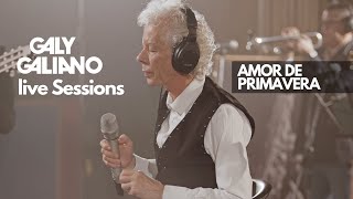 Galy Galiano  Amor de Primavera  Live Sessions [upl. by Aliuqaj]