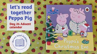 lets read together a Peppa Pig book Peppas Christmas Eve Day 24 advent calendar Read along [upl. by Arreip]