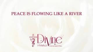 Peace Is Flowing Like A River  Divine Hymns  Lyrics Video [upl. by Namijneb]