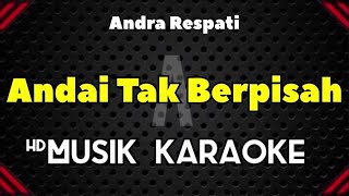 Andai Tak Berpisah  Karaoke  Andra Respati [upl. by Nollaf]