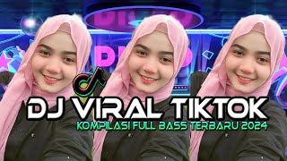 DJ VIRAL TIKTOK FULL BASS TERBARU 2024 [upl. by Japheth110]