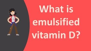 What is emulsified vitamin D [upl. by Grobe]