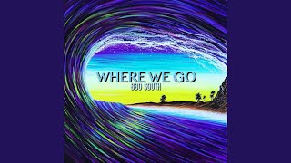 Where We Go [upl. by Nireil]