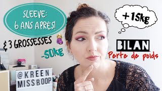 Perte de poids ➳ Bilan SLEEVE 6 ans après amp 3 Grossesses [upl. by Wilkison]