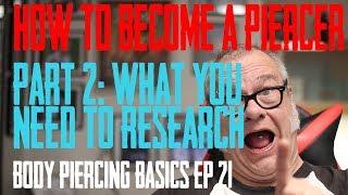 How to Become a Piercer Part 2 Research  Body Piercing Basics EP 21 [upl. by Assyram]