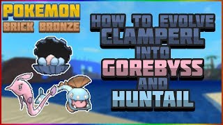 HOW TO EVOLVE CLAMPERL INTO HUNTAIL  GOREBYSS  Pokemon Brick Bronze 169 [upl. by Ingaberg]