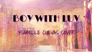 BOY WITH LUV  Ysabelle Cuevas English Cover [upl. by Price]