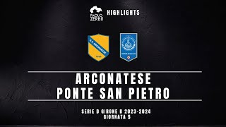 HIGHLIGHTS Serie D Gir B 2324  Arconatese  Ponte San Pietro [upl. by Enilram]