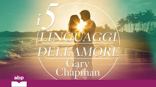 I 5 linguaggi dell’amore Come dire “ti amo” alla persona amata Gary Chapman Audiolibro [upl. by Halland]