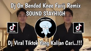 DJ ON BENDED KNEE SOUND STAYHIGH BY FARIJ REMIX VIRAL TIKTOK 2024 [upl. by Hullda665]